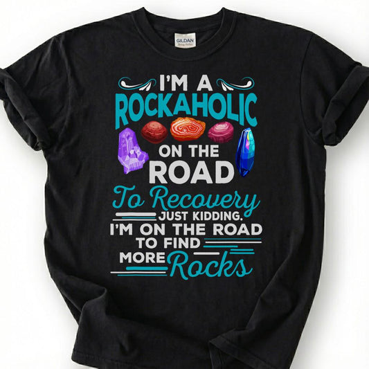A Rockaholic On The Road To Find More Rocks Shirt, Crystal Mineral Collector Humor Tee, Geology T-Shirt, Rockhound Earth Science Gift